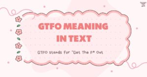 GTFO Meaning in Text
