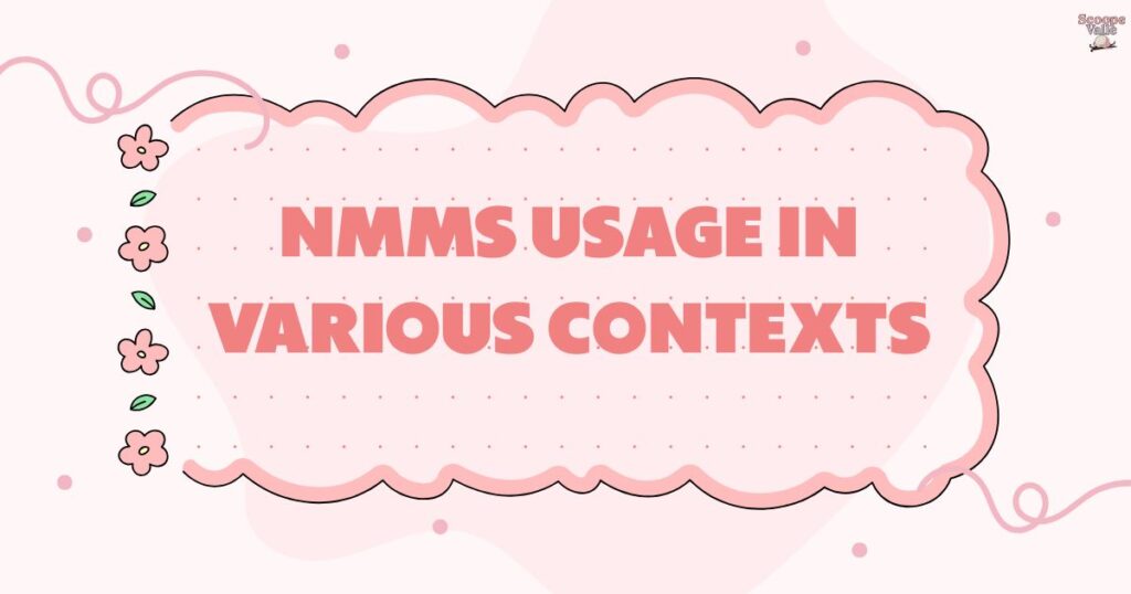 NMMS Usage in Various Contexts