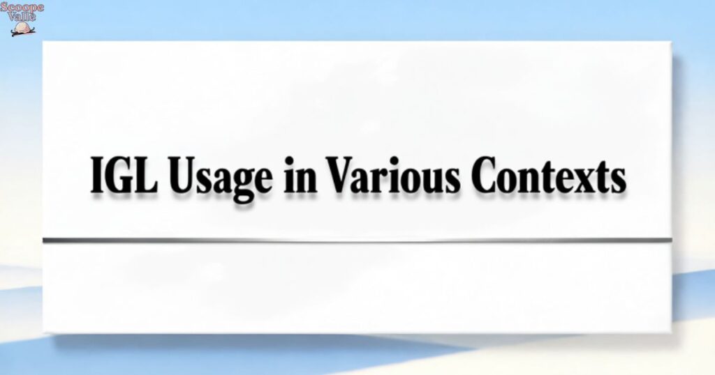 IGL Usage in Various Contexts