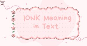 IONK Meaning in Text Your Ultimate Guide to This Trendy Slang 📱💬