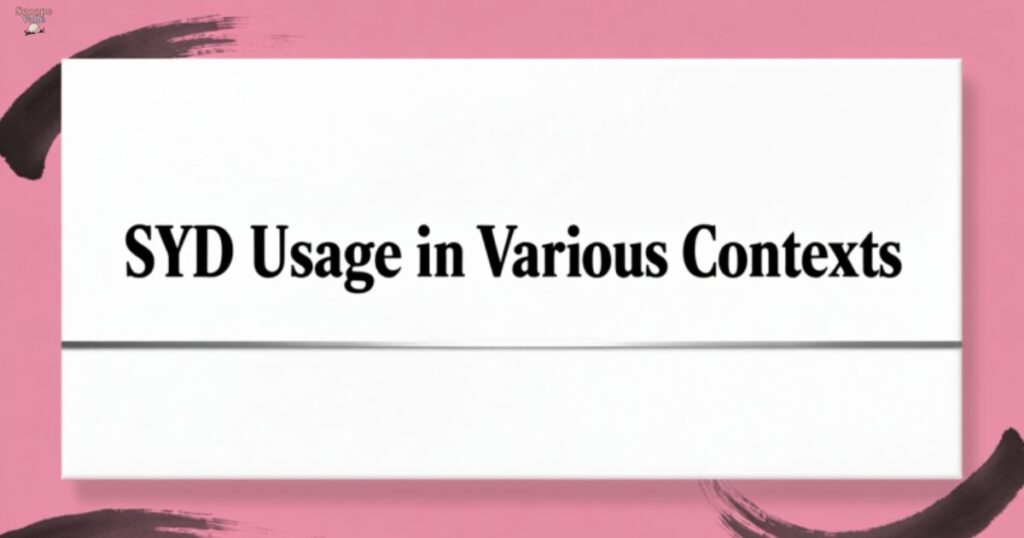 SYD Usage in Various Contexts
