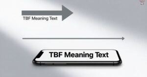 TBF Meaning in Text Your Ultimate Guide to This Handy Acronym 😊💬