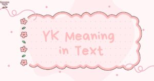 YK Meaning in Text What YK Means and How to Use It