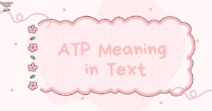ATP Meaning in Text A Complete Guide on How to Use It
