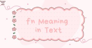 FN Meaning in Text Everything You Need to Know (2025 Guide)