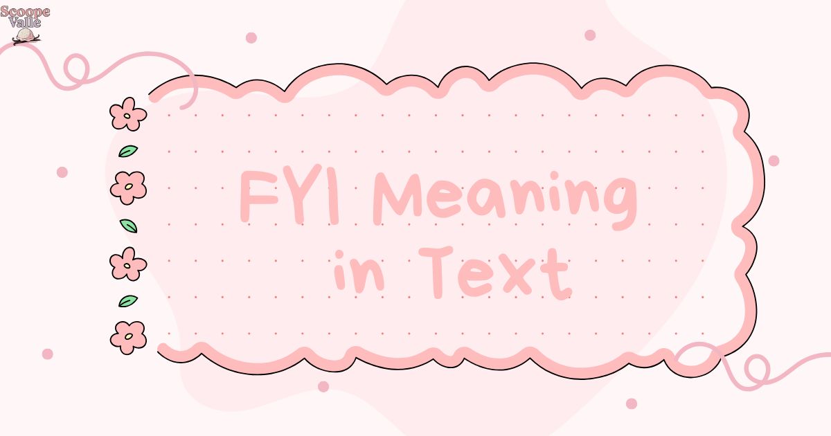 FYI Meaning in Text A Simple Guide to This Common Acronym