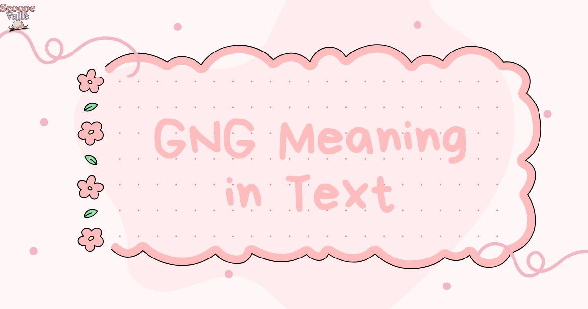 GNG Meaning in Text Your Ultimate Guide to This Trendy Acronym 📱😎