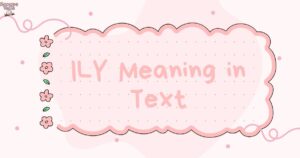 ILY Meaning in Text Your Ultimate Guide to This Heartfelt Acronym 💕📱