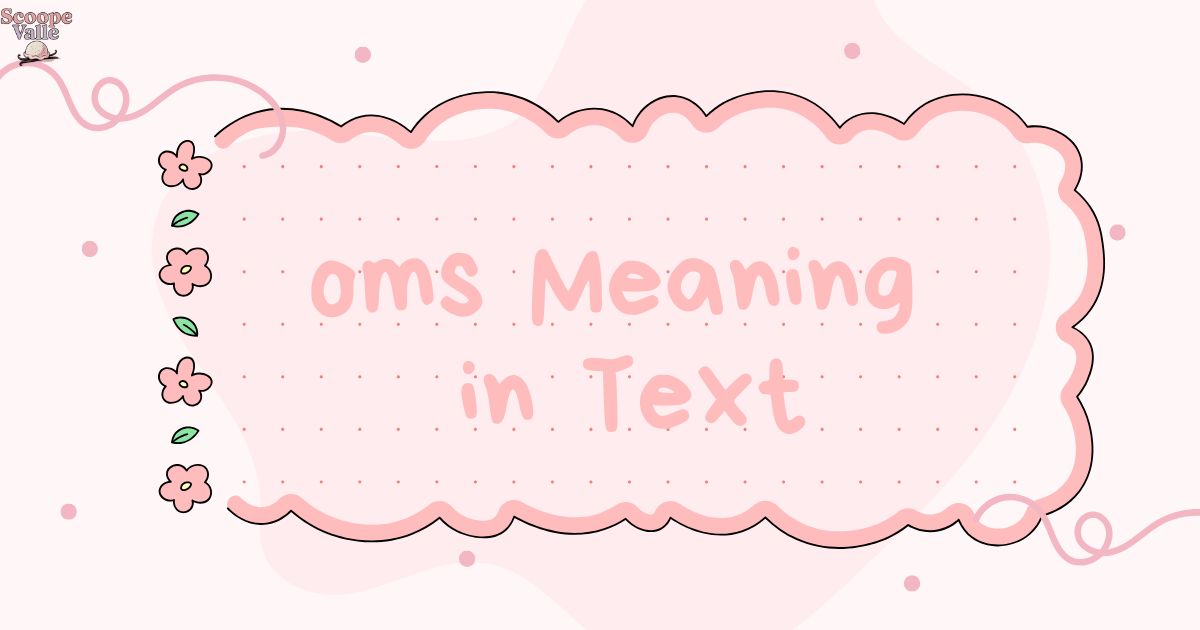 OMS Meaning in Text Your Ultimate Guide to This Handy Acronym 📱😮