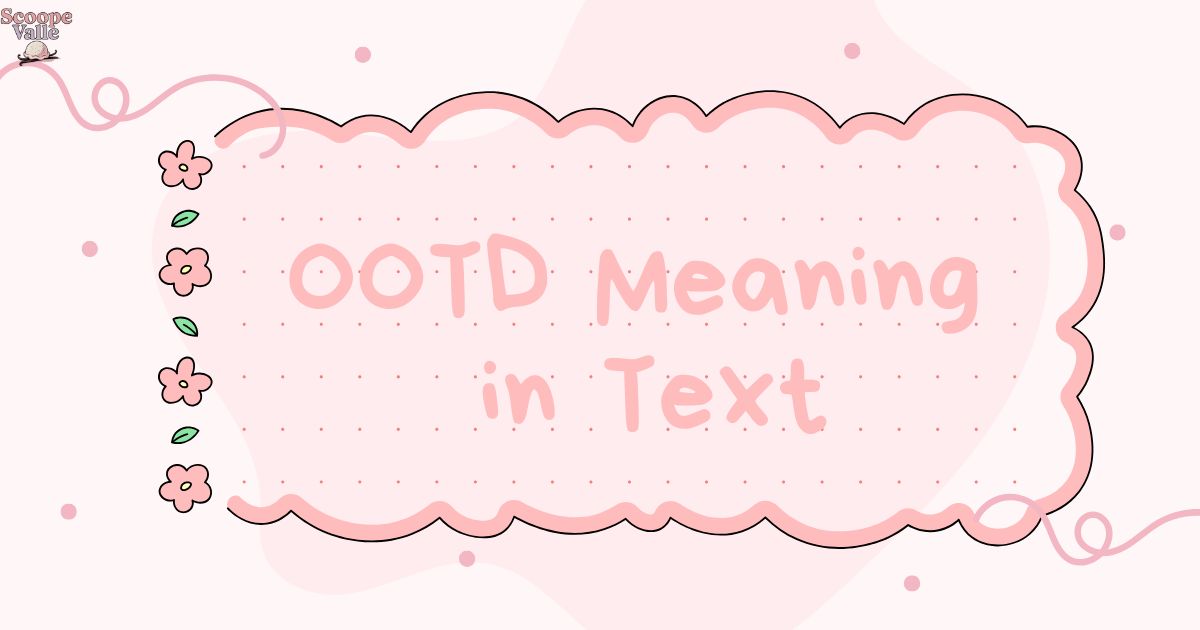 OOTD Meaning in Text Your Guide to This Stylish Acronym 👗✨