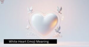 White Heart Emoji Meaning What 🤍 Really Says in a Message (1)