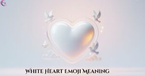 White Heart Emoji Meaning What 🤍 Really Says in a Message