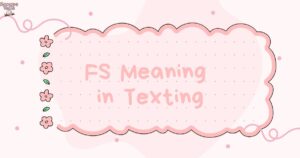 FS Meaning in Texting 🤔 A Complete Guide to Slang & Usage