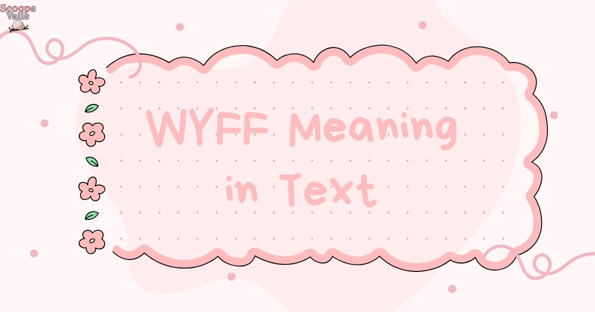 WYFF Meaning in Text Explained Clearly for Curious Minds
